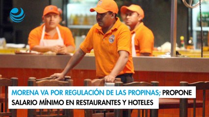 Morena va por regulación de las propinas; propone salario mínimo en restaurantes y hoteles