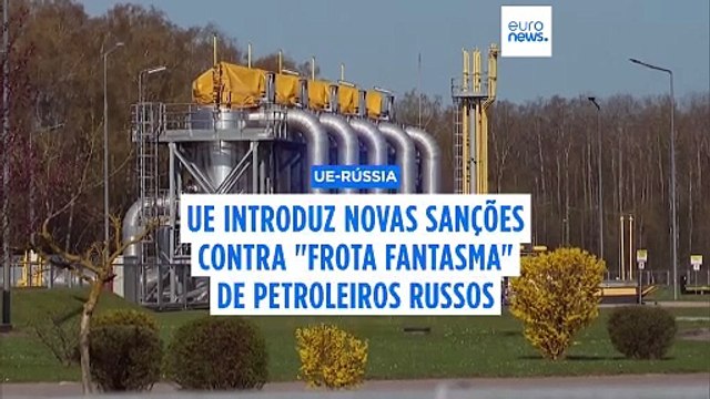 UE impõe novas sanções à Rússia contra frota fantasma de navios petroleiros