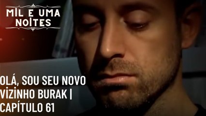 Olá, sou seu novo vizinho Burak | Mil e Uma Noites - Episódio 61