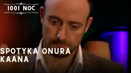 Spotyka Onura Kaana| 1001 Noc - Odcinek 13