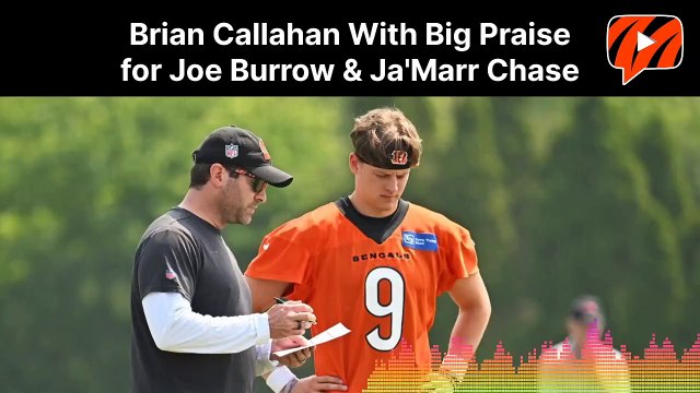 Titans Head Coach Brian Callahan Big Praise for Bengals Stars Joe Burrow and Ja'Marr Chase