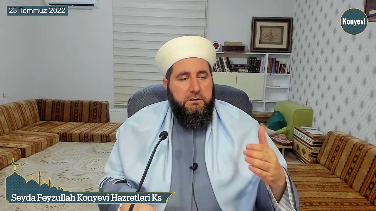 Seyda Feyzullah Konyevi Hazretleri Ks - 23 Temmuz 2022 Cumartesi Sohbeti