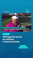 140 ingenios paran en rechazo a intervenciones
