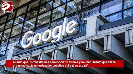 Presenta Google un chip de computación cuántica 'de última generación'