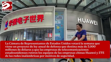 La Cámara de Representantes de EU prevé un gasto de 3.000 millones de dólares para retirar equipos de telecomunicaciones chinos