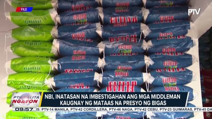 NBI, inatasang imbestigahan ang mga middleman kaugnay ng mataas na presyo ng bigas