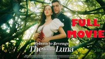 Reborn To Revenge The Betrayed Luna Full Movie