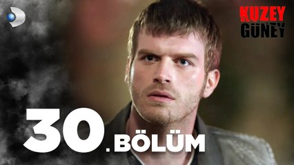 Kuzey Güney 30. Bölüm - Full Bölüm