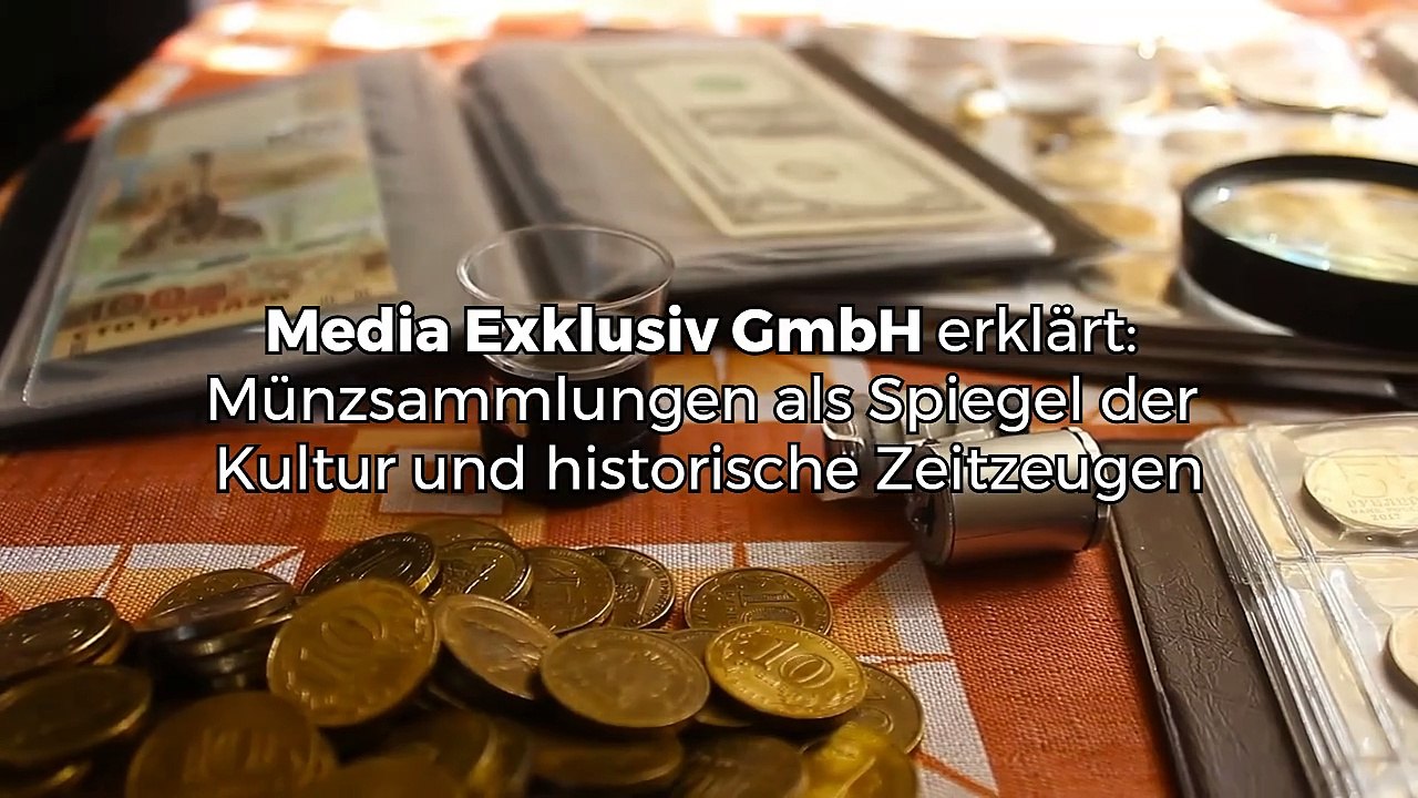 Media Exklusiv GmbH erklärt Münzsammlungen als Spiegel der Kultur und historische Zeitzeugen