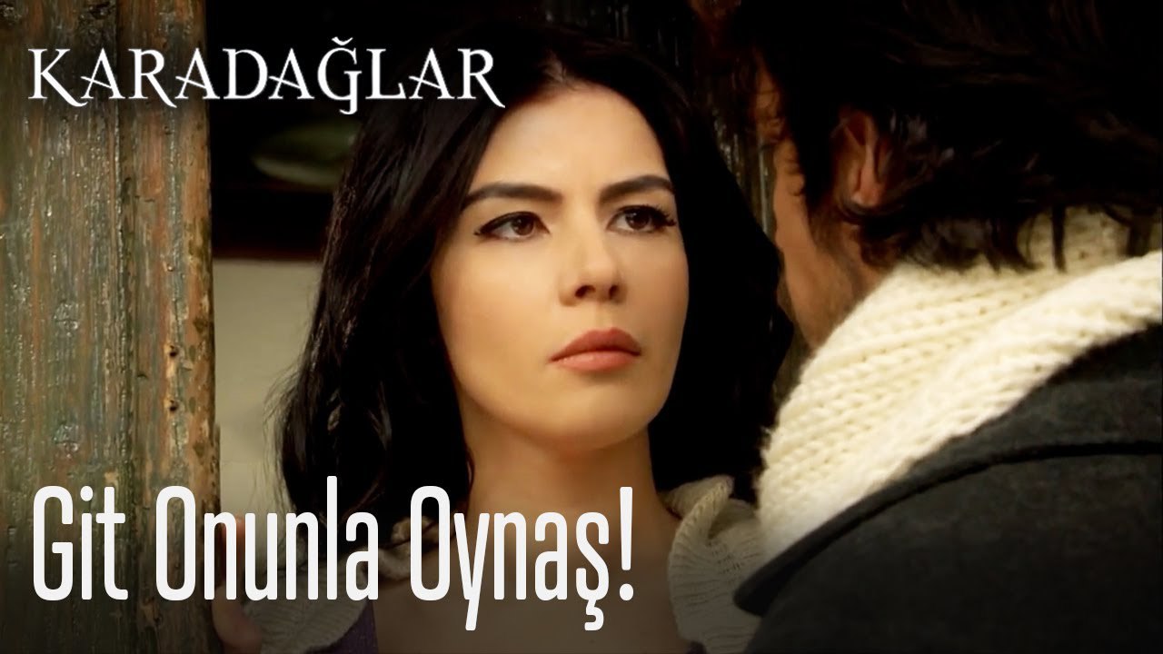 Git Onunla Oynaş - Karadağlar