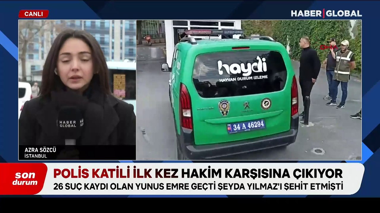 Polis Şeyda Yılmaz’ı şehit eden katil Yunus Emre Geçti ilk kez hakim karşısına çıkıyor