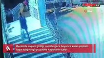 Camide saklandı, kadın kılığına girip hırsızlık yaptı