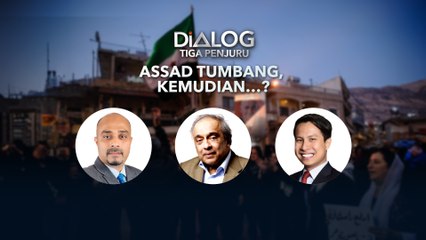 Dialog Tiga Penjuru: Assad Tumbang, Kemudian...?