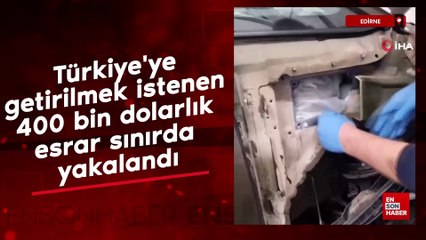 Türkiye'ye getirilmek istenen 400 bin dolarlık esrar sınırda yakalandı