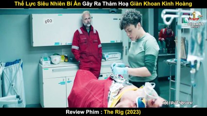 Sức Mạnh Siêu Nhiên Bí Ẩn Gây Ra Thảm Họa Giàn Khoan Kinh Hoàng _ Review Phim The Rig (2023)