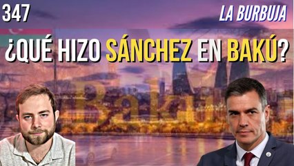 La Burbuja #347 / Sepa lo que hizo Sánchez y su séquito mientras los valencianos achicaban barro