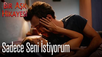 Sadece seni istiyorum - Bir Aşk Hikayesi