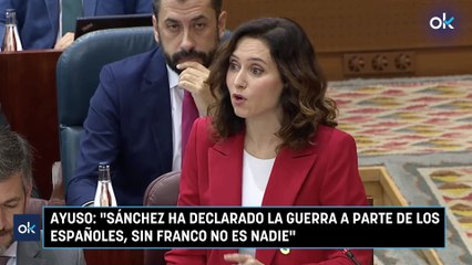 Ayuso Sánchez ha declarado la guerra a parte de los españoles, sin Franco no es nadie