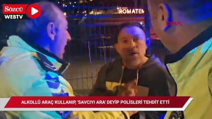 Alkollü araç kullanıp, 'savcıyı ara' deyip polisleri tehdit etti
