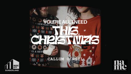 Listen to Sunderland's Christmas Song by Callum O'Neil - You're All I Need This Christmas