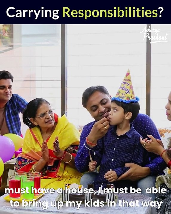 Carrying responsibilities  Acharya Prashant