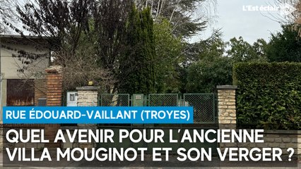 On sait ce que va devenir l’ex-villa Mouginot et son verger situés rue Édouard-Vaillant à Troyes