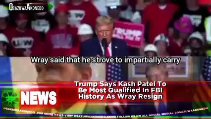 Trump Says Kash Patel To Be Most Qualified In FBI History As Wray Resign