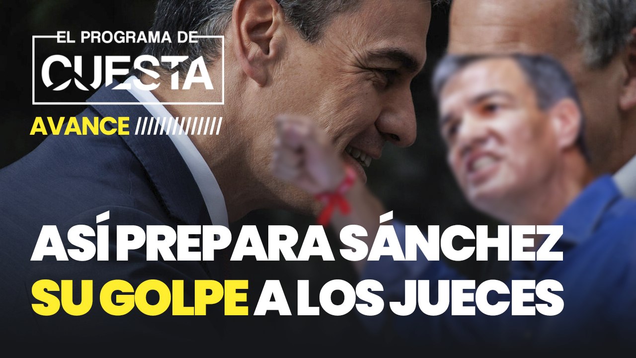Así prepara Sánchez su golpe a los jueces que investigan la corrupción socialista