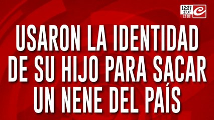 Tremendo: usaron la identidad de un nene para sacar a otro del país