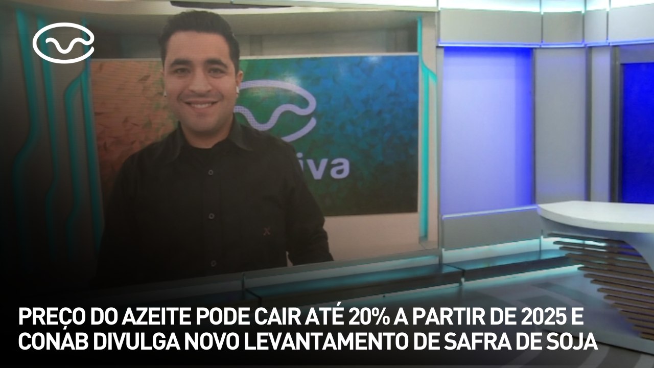 Preço do azeite pode cair até 20% em 2025 e Conab divulga novo levantamento da safra de soja