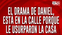 El drama de Daniel: está en la calle porque su ex mujer le usurpó la casa
