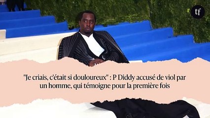 "Je criais, c'était si douloureux" : P Diddy accusé de viol par un homme, qui témoigne pour la première fois