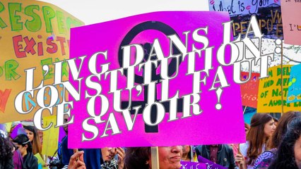 L’IVG dans la Constitution : ce qu’il faut savoir !