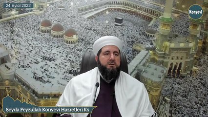 Seyda Feyzullah Konyevi Hazretleri Ks - 24 Eylül 2022 Cumartesi Sohbeti