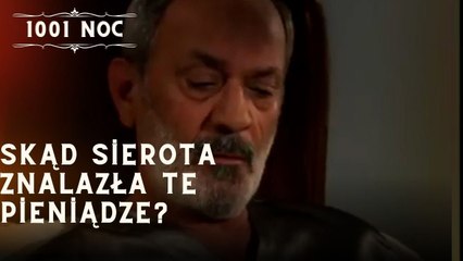 Skąd sierota znalazła te pieniądze?| 1001 Noc - Odcinek 13
