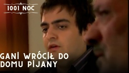Gani wrócił do domu pijany| 1001 Noc - Odcinek 13