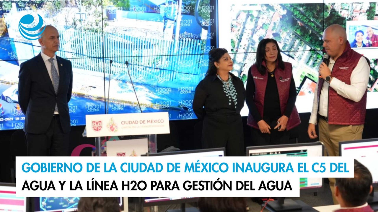 Gobierno de la Ciudad de México inaugura el C5 del Agua y la Línea H2O para gestión del agua
