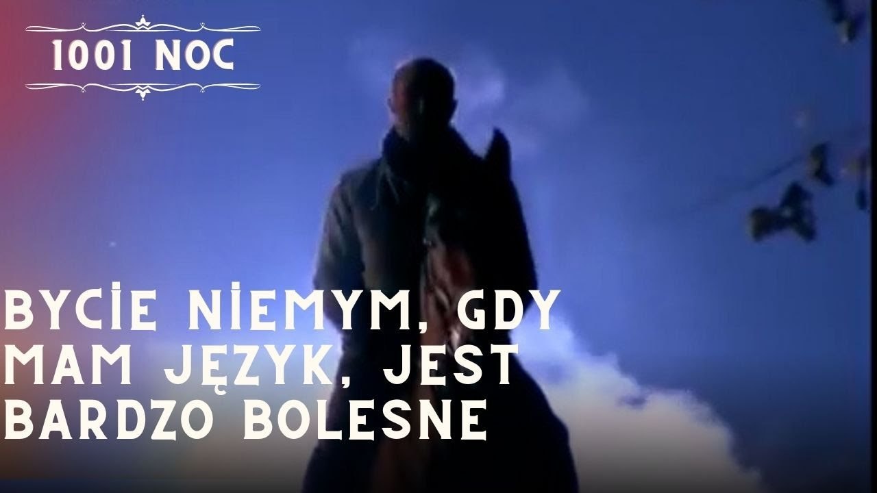 Bycie niemym, gdy mam język, jest bardzo bolesne| 1001 Noc - Odcinek 13