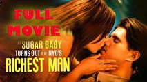 My Sugar Baby Turns Out to be NYC's Richest Man Full Movie