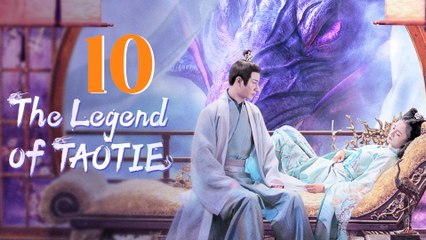 The Legend Of Taotie Episode 10 (2024) English Subtitles Chinese Romance