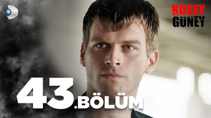 Kuzey Güney 43. Bölüm - Full Bölüm