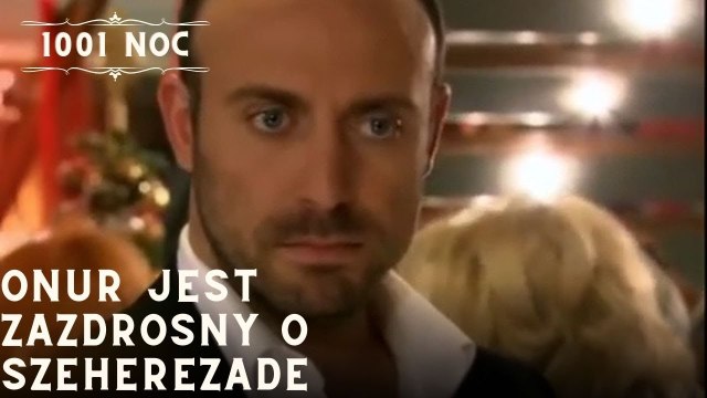 Onur jest zazdrosny o Szeherezade| 1001 Noc - Odcinek 15