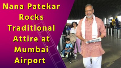 Nana Patekar Makes a Stylish Statement with His Totally Desi Look at Mumbai Airport
