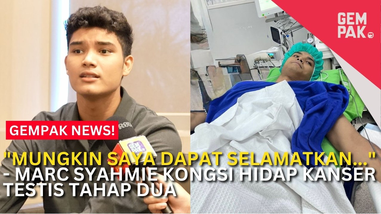 #GempakVideoNews : Marc Syahmie Kongsi Hidap Kanser Testis Tahap Dua & Peluang Sembuh Tinggi