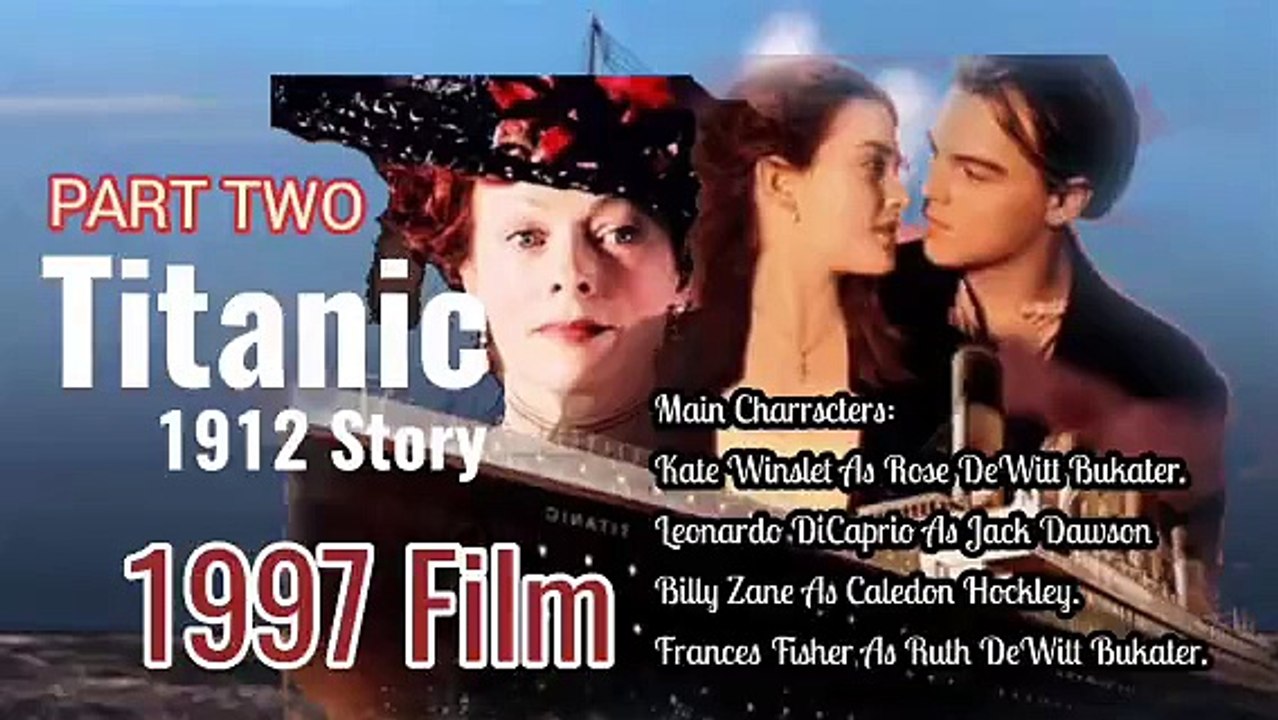 Part 2 Titanic 1997 Film based on 1912 Happenings