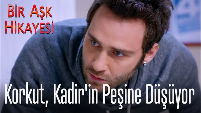Korkut, Kadir'in peşine düşüyor - Bir Aşk Hikayesi 34. Bölüm