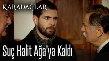 Suç Halit Ağa'ya kaldı - Karadağlar