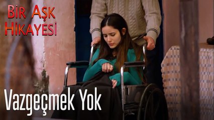 Vazgeçmek yok - Bir Aşk Hikayesi