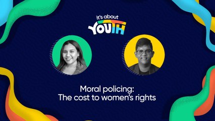 It's About YOUth: Moral policing: The cost to women’s rights