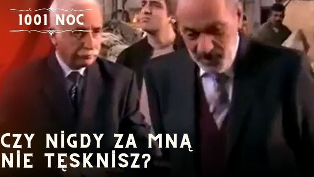 Czy nigdy za mną nie tęsknisz?| 1001 Noc - Odcinek 15
